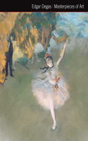 Edgar Degas Masterpieces of Art: (Masterpieces of Art)