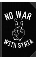 No War with Syria Journal Notebook: Blank Lined Ruled for Writing 6x9 120 Pages