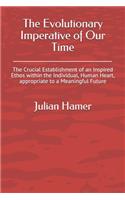 Evolutionary Imperative of Our Time
