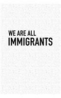 We Are All Immigrants