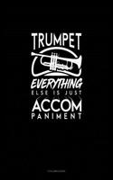 Trumpet, Everything Else Is Just Accompaniment