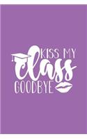 Kiss My Class Goodbye: Blank Lined Notebook