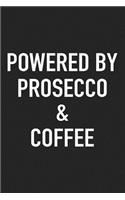 Powered by Prosecco and Coffee: A 6x9 Inch Matte Softcover Journal Notebook with 120 Blank Lined Pages and a Funny Caffeine Loving Cover Slogan