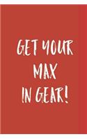 Get Your Max in Gear!