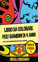 Libro da colorare per i bambini di 4 anni (Uovo di Pasqua 3): Questo libro offre 40 pagine a colori. Questo libro è stato progettato per aiutare i bambini a sviluppare il controllo sulla penna e ad allenare le (14 Libri Da Colorare Per Bambini)