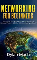 Networking for Beginners: Easy Guide to Learn Basic/Advanced Computer Network, Hardware, Wireless, and Cabling. LTE, Internet, and Cyber Security