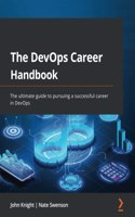 DevOps Career Handbook: The ultimate guide to pursuing a successful career in DevOps