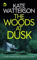 WOODS AT DUSK a totally gripping crime thriller full of twists