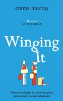 Winging It: The laugh-out-loud, page-turning new novel from Emma Murray(3 The Time Out Trilogy)