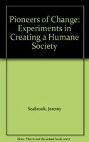 Pioneers of Change: Experiments in Creating a Humane Society