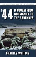 44: In Combat from Normandy to the Ardennes - Volume 2: The West Wall Series