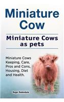 Miniature Cow. Miniature Cows as pets. Miniature Cows Keeping, Care, Pros and Cons, Housing, Diet and Health.
