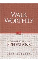 Walk Worthily: A Commentary on Ephesians