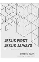 Jesus First Jesus Always: The Life You Were Meant to Live