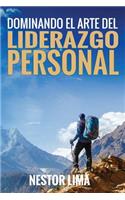 Dominando El Arte Del Liderazgo Personal