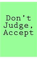 Don't Judge, Accept