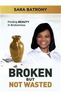 Broken But Not Wasted