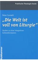 Die Welt Ist Voll Von Liturgie