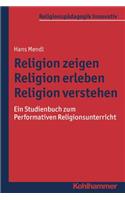 Religion Zeigen - Religion Erleben - Religion Verstehen