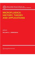 Microfluidics: History, Theory and Applications