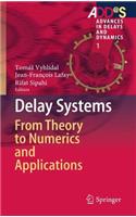 Delay Systems: From Theory to Numerics and Applications