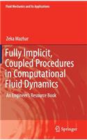 Fully Implicit, Coupled Procedures in Computational Fluid Dynamics
