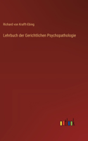 Lehrbuch der Gerichtlichen Psychopathologie