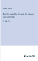 From the Lips of the Sea; And, The Younger American Poets