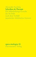 Schreiben ALS Therapie: Die Selbstheilungsversuche Des Yu Dafu Nach Dem Vorbild Japanischer Shishosetsu-Autoren