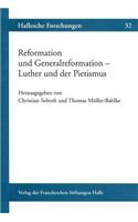 Reformation Und Generalreformation - Luther Und Der Pietismus