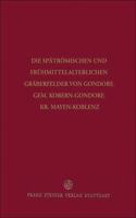 Die Spatromischen Und Fruhmittelalterlichen Graberfelder Von Gondorf, Gem. Kobern-Gondorf, Kr. Mayen-Koblenz