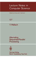 Alternating Sequential-Parallel Processing: (127 Lecture Notes in Computer Science)