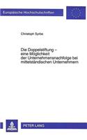 Die Doppelstiftung - eine Moeglichkeit der Unternehmensnachfolge bei mittelstaendischen Unternehmern