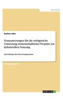 Voraussetzungen für die erfolgreiche Umsetzung wissenschaftlicher Projekte zur industriellen Nutzung: Entwicklung eines Bewertungssystems