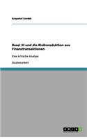 Basel III und die Risikoreduktion aus Finanztransaktionen: (German)