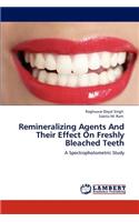 Remineralizing Agents And Their Effect On Freshly Bleached Teeth