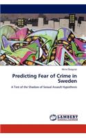 Predicting Fear of Crime in Sweden