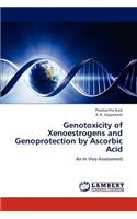 Genotoxicity of Xenoestrogens and Genoprotection by Ascorbic Acid