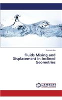 Fluids Mixing and Displacement in Inclined Geometries