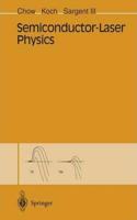 Semiconductor-Laser Physics [Special Indian Edition - Reprint Year: 2020] [Paperback] Weng W. Chow; Stephan W. Koch; Murray III Sargent