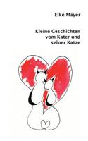 Kleine Geschichten vom Kater und seiner Katze: Ein Beziehungschaos der besonderen Art(German)