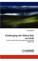Challenging the Oldest Risk on Earth