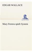 Mary Ferrera Spielt System