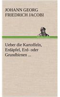 Ueber Die Kartoffeln, Erdapfel, Erd- Oder Grundbirnen ...