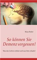 So können Sie Demenz vergessen!