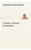 Study of Recent Earthquakes