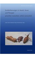 Symbolisierungen in Musik, Kunst Und Therapie - Praverbal, Nonverbal, Verbal, Transverbal