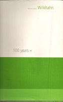 100 Years +: 100 Jahre Wilkhahn - 100 Jahre Nachhaltiges Gestalten/100 Years Wilkhahn - 100 Ears of Sustainable Design