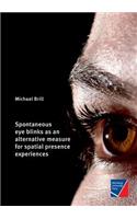 Spontaneous eye blinks as an alternative measure for spatial presence experiences