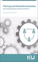 Fuhrung und Mitarbeitermotivation: Was in schwierigen Zeiten sinnvoll und machbar ist